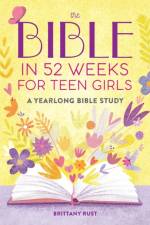 The Bible in 52 Weeks for Teen Girls af Brittany Rust