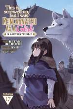 This Is Screwed Up, but I Was Reincarnated as a GIRL in Another World! (Manga) Vol. 17 af Ashi