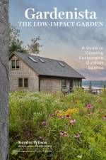 Gardenista: The Low-Impact Garden af Editors of Gardenista