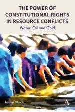 The Power of Constitutional Rights in Resource Conflicts af Asmaa Khadim