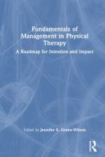 Fundamentals of Management in Physical Therapy af Jennifer E. Green-Wilson