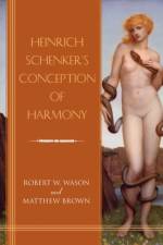Heinrich Schenker's Conception of Harmony af Dr Robert W. (Royalty Account) Wason
