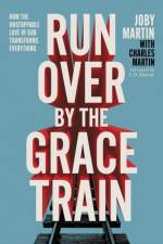 Run Over By the Grace Train af Joby Martin