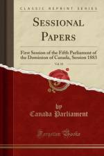 Sessional Papers, Vol. 10: First Session of the Fifth Parliament of the Dominion of Canada, Session 1883 (Classic Reprint) af Canada Parliament
