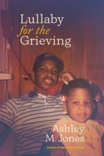 Lullaby for the Grieving af Ashley M. Jones