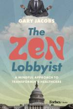 The Zen Lobbyist af Gary Jacobs