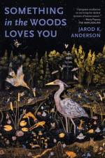 Something in the Woods Loves You af Jarod K. Anderson
