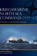 Kriegsmarine North Sea Command 1939–42 af Lawrence Paterson