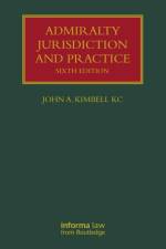 Admiralty Jurisdiction and Practice af John A. (Quadrant Chambers Kimbell KC
