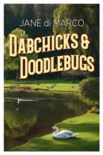 Dabchicks and Doodlebugs af Jane di Marco