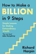 How to Make a Billion in Nine Steps af Richard Harpin