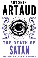 The Death of Satan and Other Mystical Writings af Antonin Artaud