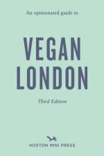 An Opinionated Guide to Vegan London: Third Edition af Emmy Watts