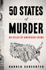 50 States of Murder af Harold Schechter