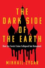 The Dark Side of the Earth af Mikhail Zygar