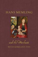 Hans Memling and the Merchants af Mitzi Kirkland-Ives