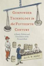 Gunpowder Technology in the Fifteenth Century af Axel Muller