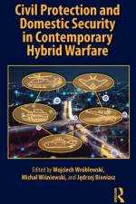 Civil Protection and Domestic Security in Contemporary Hybrid Warfare