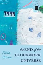 The End of the Clockwork Universe af Fleda Brown