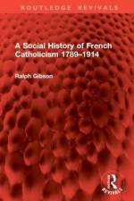 A Social History of French Catholicism 1789–1914 af Ralph Gibson