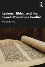 Levinas, Ethics, and the Israeli-Palestinian Conflict af Norman K. (North South University Swazo