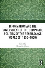 Information and the Government of the Composite Polities of the Renaissance World (c. 1350-1650)