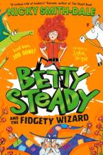 Betty Steady and the Fidgety Wizard af Nicky Smith-Dale