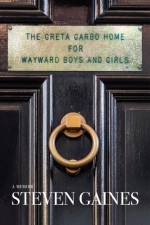 The Greta Garbo Home for Wayward Boys and Girls af Steven Gaines