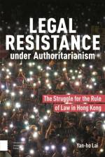 Legal Resistance under Authoritarianism af Yan-ho Lai