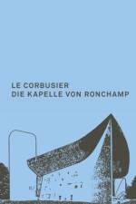 Le Corbusier. Die Kapelle Von Ronchamp af Daniele Pauly