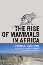 The Rise of Mammals in Africa af Emmanuel (Centre de Recherches en Paleontologie-Paris) Gheerbrant