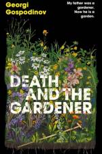 Death and the Gardener af Georgi Gospodinov