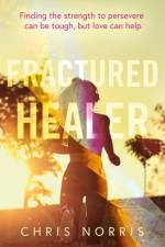 Fractured Healer af Chris Norris