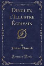Dingley, l'Illustre Ecrivain (Classic Reprint) af Jerome Tharaud