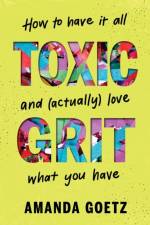 Toxic Grit af Amanda Goetz