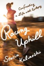 Racing Uphill af Stacia Kalinoski