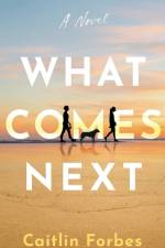 What Comes Next af Caitlin Forbes