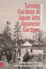 Turning Gardens in Japan into Japanese Gardens af Christian Tagsold
