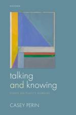 Talking and Knowing af Casey (Professor of Philosophy Perin