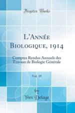 L'Annee Biologique, 1914, Vol. 19 af Yves Delage
