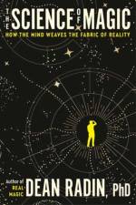 The Science of Magic af Dean Radin