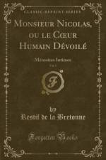 Monsieur Nicolas, ou le C ur Humain Devoile, Vol. 1: Memoires Intimes (Classic Reprint) af Restif de la Bretonne