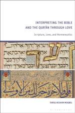 Interpreting the Bible and the Qur’an through Love af Tareq Hesham (University of Oxford Moqbel