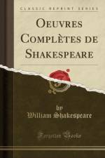 Oeuvres Completes de Shakespeare (Classic Reprint) af William Shakespeare