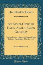 An Eight-Century Latin-Anglo-Saxon Glossary: Preserved in the Library of Corpus Christi College, Cambridge, (Ms. No. 144) (Classic Reprint) af Jan Hendrik Hessels