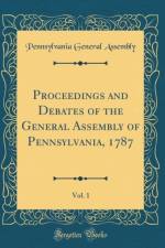 Proceedings and Debates of the General Assembly of Pennsylvania, 1787, Vol. 1 (Classic Reprint) af Pennsylvania General Assembly