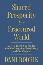 Shared Prosperity in a Fractured World af Dani Rodrik