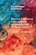 Beyond Traditional Conceptions of Policing and Crime Control af Dennis P. (University of Illinois Rosenbaum