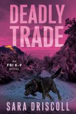 Deadly Trade af Sara Driscoll
