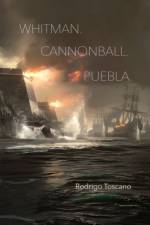 WHITMAN. CANNONBALL. PUEBLA. af Rodrigo Toscano